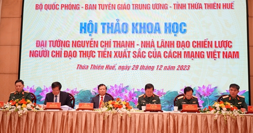 “Đại tướng Nguyễn Chí Thanh – Nhà lãnh đạo chiến lược, người chỉ đạo thực tiễn xuất sắc của cách mạng Việt Nam”
