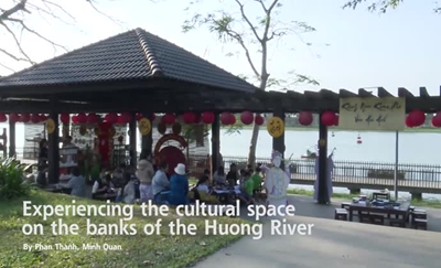 Experiencing the cultural space on the banks of the Huong River