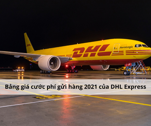 Cập nhật giá gửi hàng đi Mỹ qua DHL thay đổi từ 5 2021