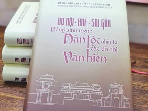 Hà Nội - Huế - Sài Gòn Dòng sinh mệnh dân tộc – nhìn từ các đô thị văn hiến